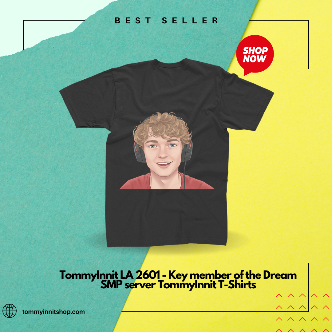 TommyInnit LA 2601 - Key member of the Dream SMP server TommyInnit T-Shirts